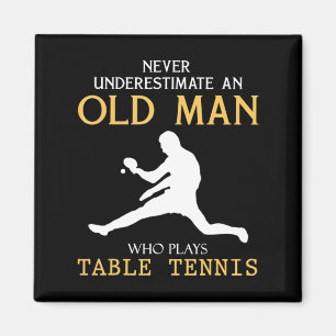 Never Underestimate an Old Man who plays table ten Magnet