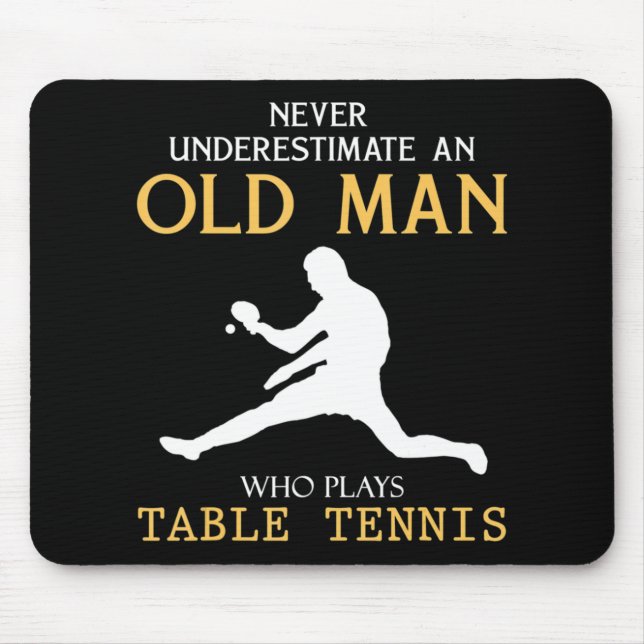 Never Underestimate an Old Man who plays table ten Mouse Pad (Front)