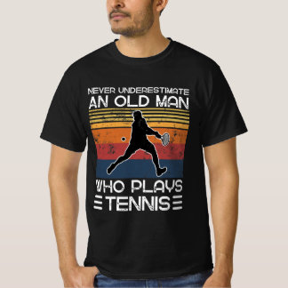 Never Underestimate An Old Man Who Plays Tennis T-Shirt