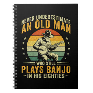 Never Underestimate An Old Man Who Still Plays Ban Notebook