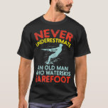 Never Underestimate An Old Man Who Waterskis Baref T-Shirt<br><div class="desc">Never Underestimate An Old Man Who Waterskis Barefoot Premium</div>