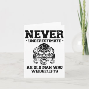 Never Underestimate An Old Man Who Weightlifts  Card