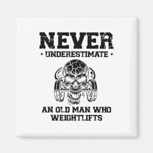 Never Underestimate An Old Man Who Weightlifts Magnet