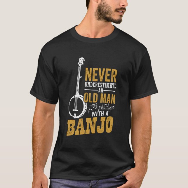 Never Underestimate An Old Man With A Banjo Funny  T-Shirt (Front)
