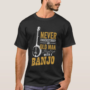 Never Underestimate An Old Man With A Banjo Funny T-Shirt