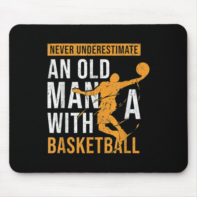 Never Underestimate An Old Man With A Basketball  Mouse Pad (Front)