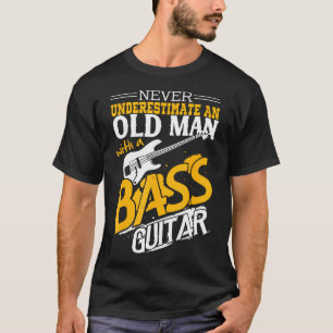 Never Underestimate An Old Man With A Bass Guitar T-Shirt
