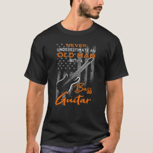 Never Underestimate An Old Man With A Bass Guitar  T-Shirt