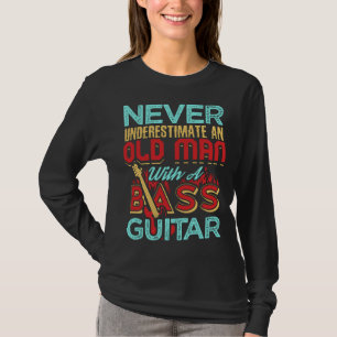 Never Underestimate An Old Man With A Bass Guitar T-Shirt