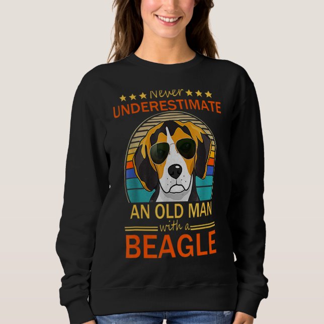 Never Underestimate An Old Man With A Beagle Sweatshirt (Front)