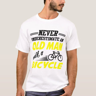 NEVER UNDERESTIMATE  AN OLD MAN WITH A BICYCLE T-Shirt