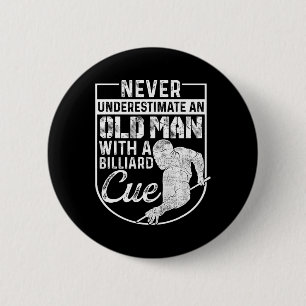 Never Underestimate An Old Man With A Billiard Que 6 Cm Round Badge