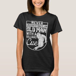 Never Underestimate An Old Man With A Billiard Que T-Shirt