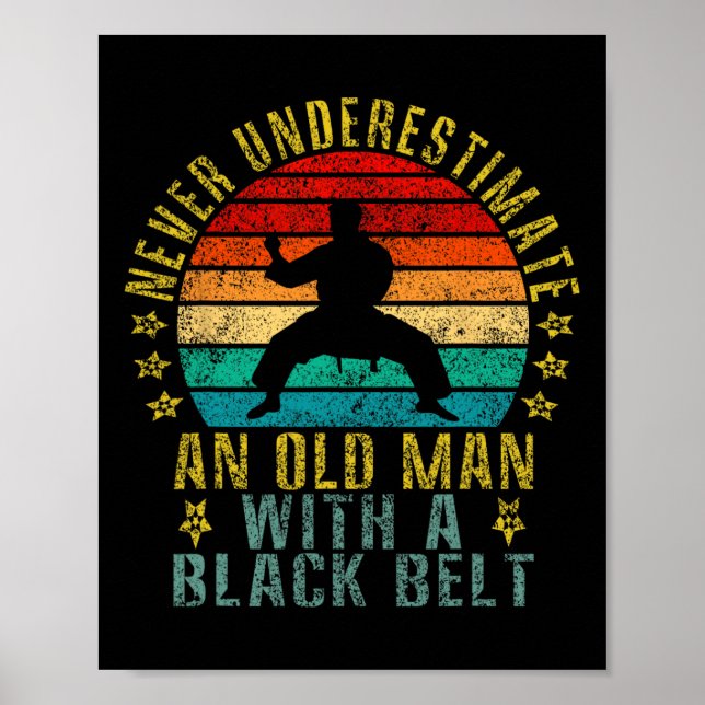 Never Underestimate An Old Man With A Black Belt F Poster (Front)