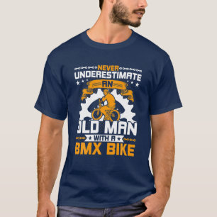 Never Underestimate An Old Man With A BMX Bike T-Shirt