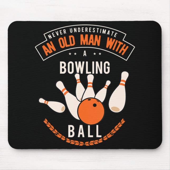 Never underestimate an old man with a bowling ball mouse pad (Front)