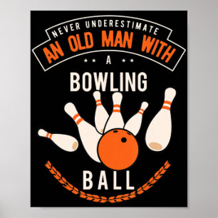 Never underestimate an old man with a bowling ball poster