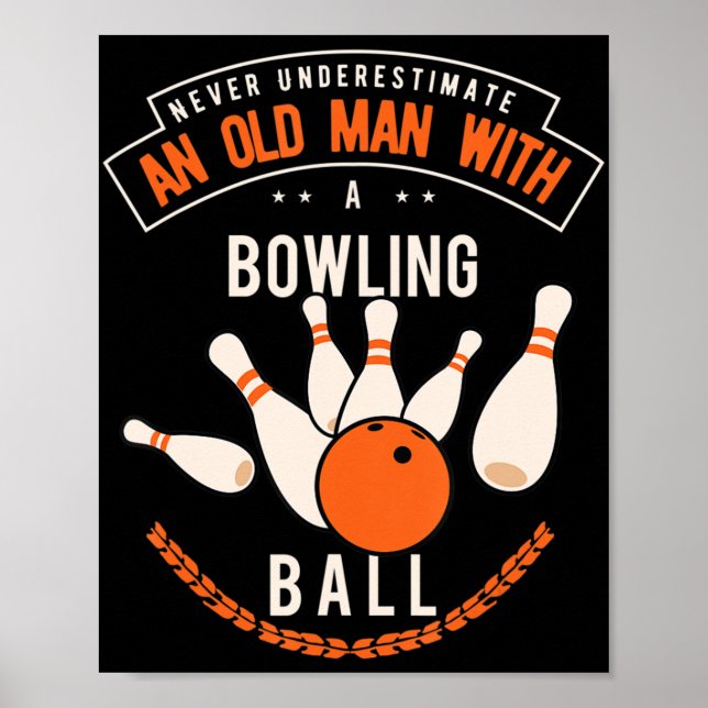 Never underestimate an old man with a bowling ball poster (Front)