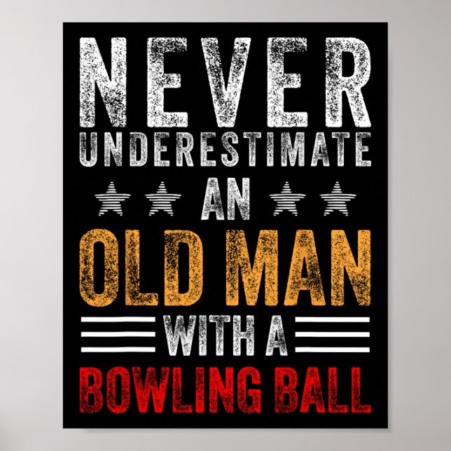Never Underestimate An Old Man With A Bowling Ball Poster (Front)