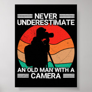 Never Underestimate An Old Man With A Camera Poster