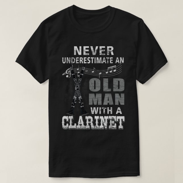 Never Underestimate An Old Man With A Clarinet Pla T-Shirt (Design Front)