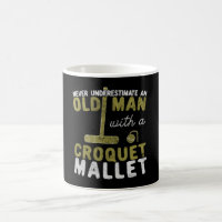 Never Underestimate An Old Man with a Croquet