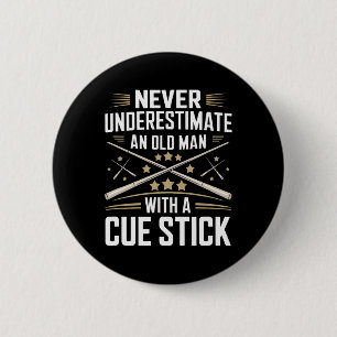 Never Underestimate An Old Man With A Cue Stick Bi 6 Cm Round Badge