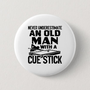 Never Underestimate An Old Man With A Cue Stick Bi 6 Cm Round Badge