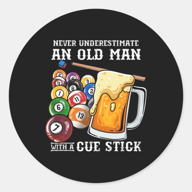 Never Underestimate An Old Man With A Cue Stick I  Classic Round Sticker (Front)