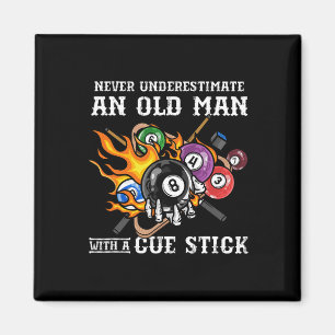 Never Underestimate An Old Man With A Cue Stick I Magnet