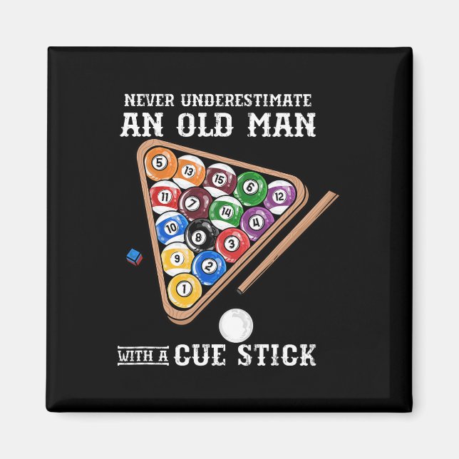 Never Underestimate An Old Man With A Cue Stick I  Magnet (Front)