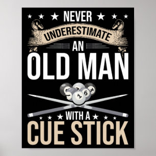 Never Underestimate An Old Man With A Cue Stick Po Poster