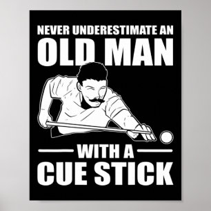 Never Underestimate An Old Man With A Cue Stick Po Poster