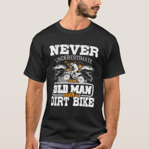 Never Underestimate An Old Man With A Dirt Bike T-Shirt