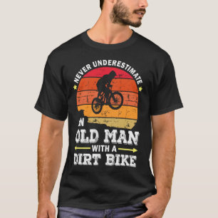 Never Underestimate An Old Man With A Dirt Bike T-Shirt