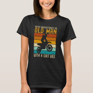 Never Underestimate an Old Man With a Dirt Bike T-Shirt