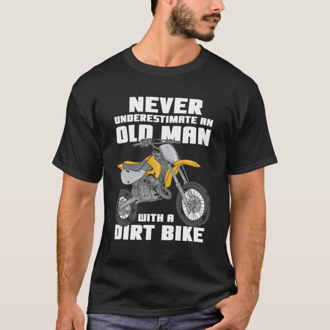 Never Underestimate an Old Man with a Dirt Bike T-Shirt (Front)
