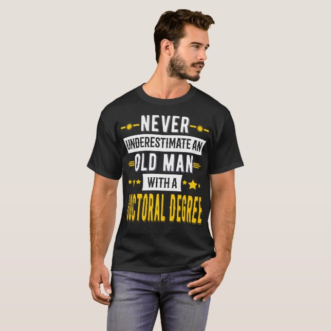 Never Underestimate an Old Man with a doctoral T-Shirt (Front Full)
