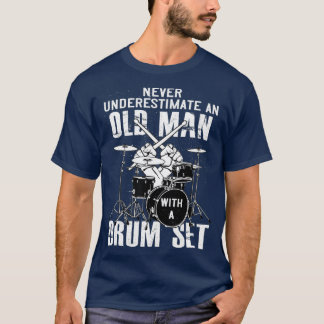 Never Underestimate An Old Man With A Drum Set T-Shirt