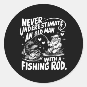 Never Underestimate An Old Man With A Fishing Rod Classic Round Sticker