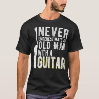 Never underestimate an old man with a Guitar  2  T-Shirt