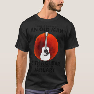 Never Underestimate An Old Man With A Guitar Born T-Shirt