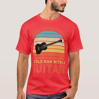 Never underestimate an old man with a Guitar Funny T-Shirt