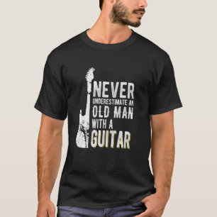 Never underestimate an old man with a Guitar - Gui T-Shirt