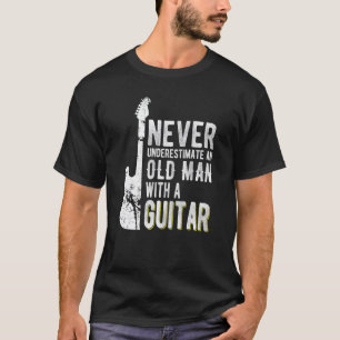 Never Underestimate An Old Man With A Guitar Guit T-Shirt