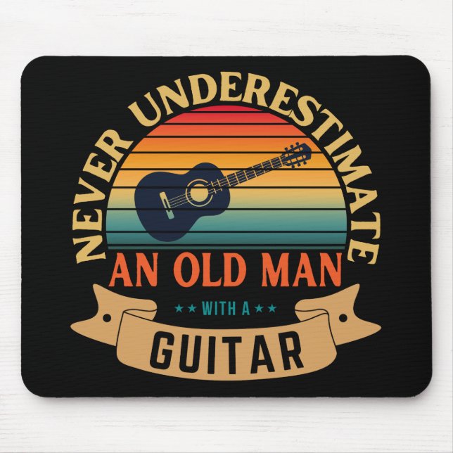 Never underestimate an old man with a guitar mouse pad (Front)