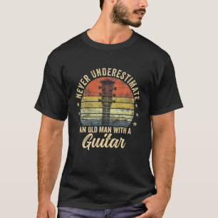 Never Underestimate An Old Man With A Guitar Playe T-Shirt