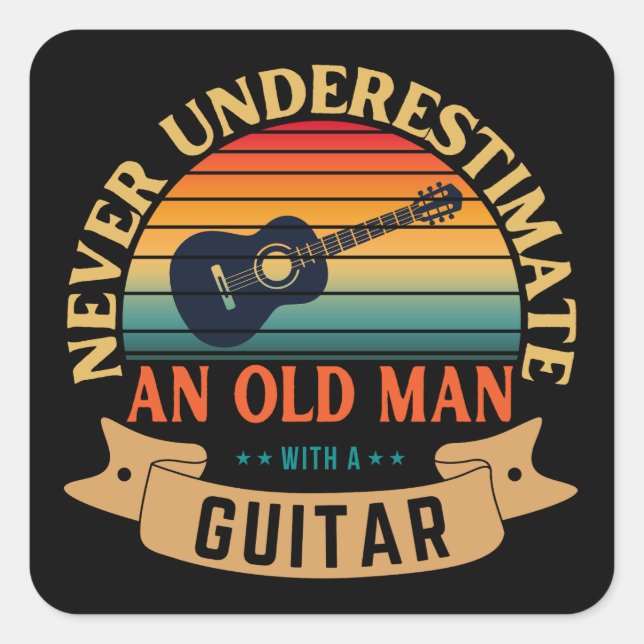 Never underestimate an old man with a guitar square sticker (Front)