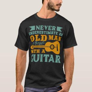 Never Underestimate an Old Man With A Guitar T-Shirt