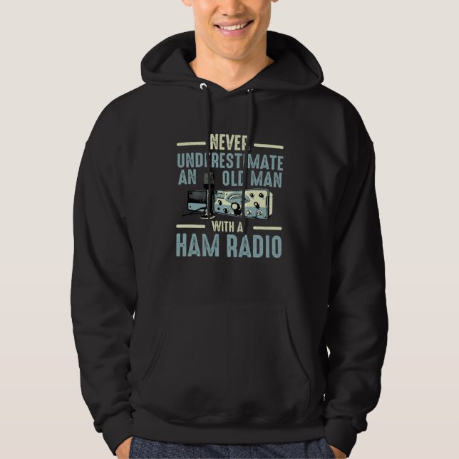 Never Underestimate An Old Man With A Ham Radio Hoodie (Front)